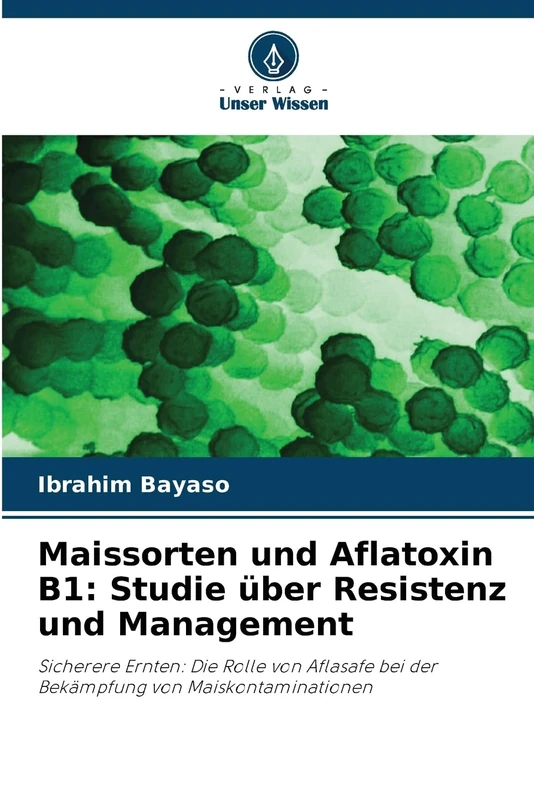 Maissorten und Aflatoxin B1: Studie über Resistenz und Management