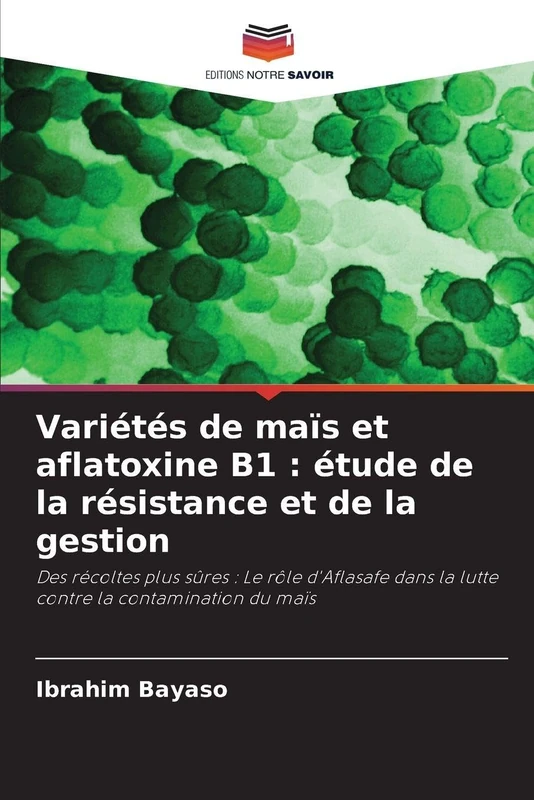 Variétés de maïs et aflatoxine B1: étude de la résistance et de la gestion