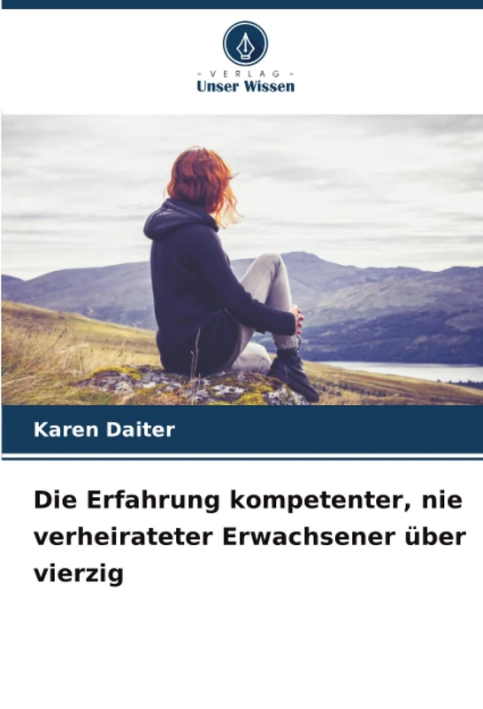 Die Erfahrung kompetenter, nie verheirateter Erwachsener über vierzig