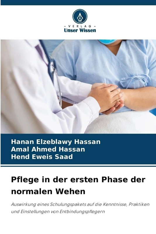 Pflege in der ersten Phase der normalen Wehen: Auswirkung eines Schulungspakets auf die Kenntnisse, Praktiken und Einstellungen von Entbindungspflegern