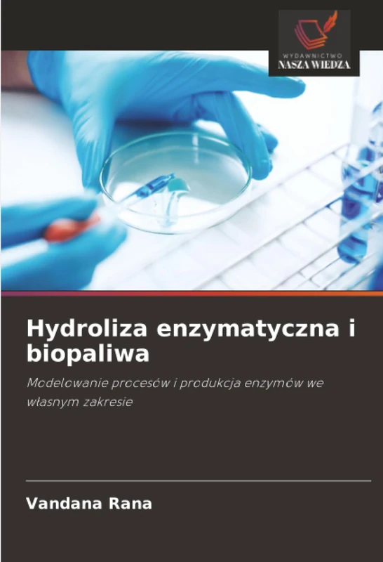 Hydroliza enzymatyczna i biopaliwa: Modelowanie procesów i produkcja enzymów we własnym zakresie