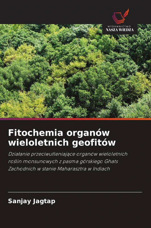 Fitochemia organów wieloletnich geofitów: Dzia¿anie przeciwutleniaj¿ce organów wieloletnich ro¿lin monsunowych z pasma górskiego Ghats Zachodnich w stanie Maharasztra w Indiach
