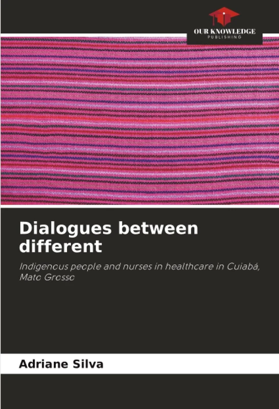 Dialogues between different: Indigenous people and nurses in healthcare in Cuiabá, Mato Grosso