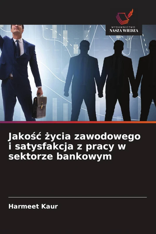 Jakość życia zawodowego i satysfakcja z pracy w sektorze bankowym
