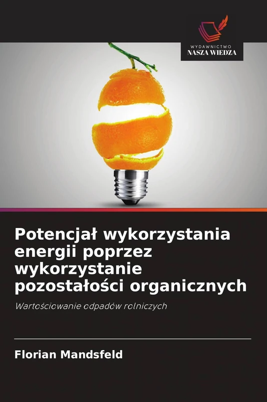 Potencjal wykorzystania energii poprzez wykorzystanie pozostalości organicznych: Warto¿ciowanie odpadów rolniczych
