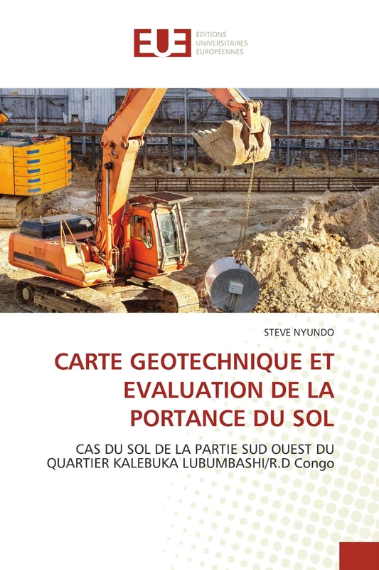 Carte Geotechnique Et Evaluation de la Portance Du Sol: CAS DU SOL DE LA PARTIE SUD OUEST DU QUARTIER KALEBUKA LUBUMBASHI/R.D Congo