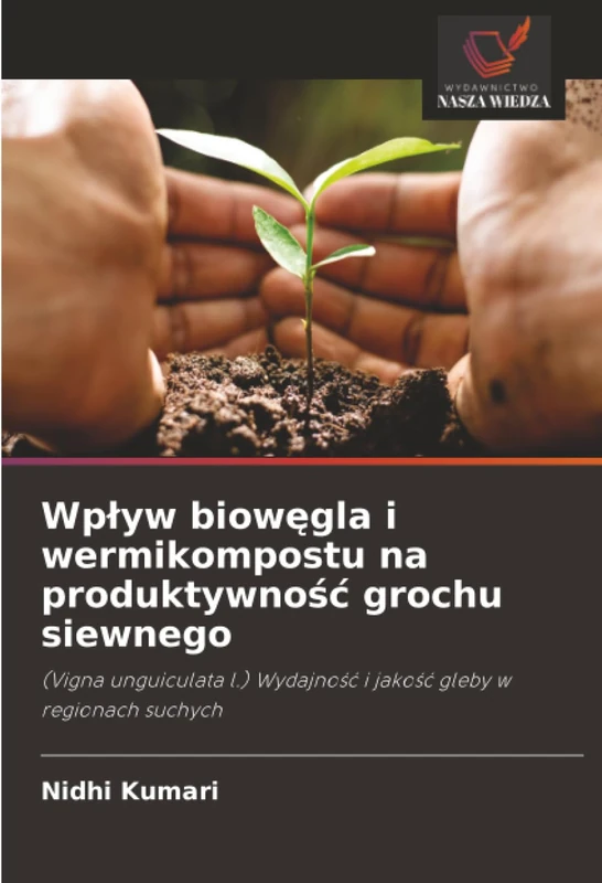 Wpływ biowęgla i wermikompostu na produktywność grochu siewnego: (Vigna unguiculata l.) Wydajność i jakość gleby w regionach suchych