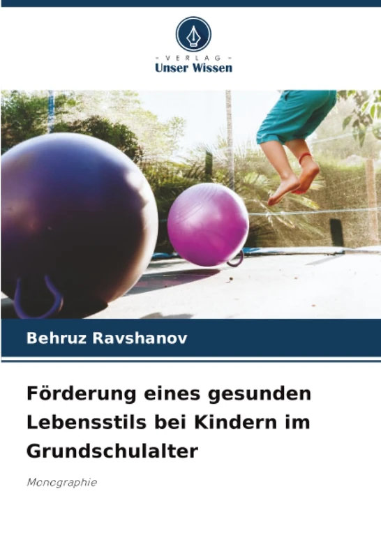 Förderung eines gesunden Lebensstils bei Kindern im Grundschulalter: Monographie
