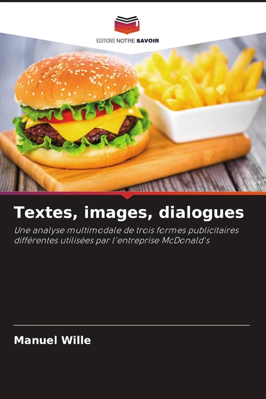 Textes, images, dialogues: Une analyse multimodale de trois formes publicitaires différentes utilisées par l'entreprise McDonald's