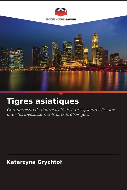 Tigres asiatiques: Comparaison de l'attractivité de leurs systèmes fiscaux pour les investissements directs étrangers