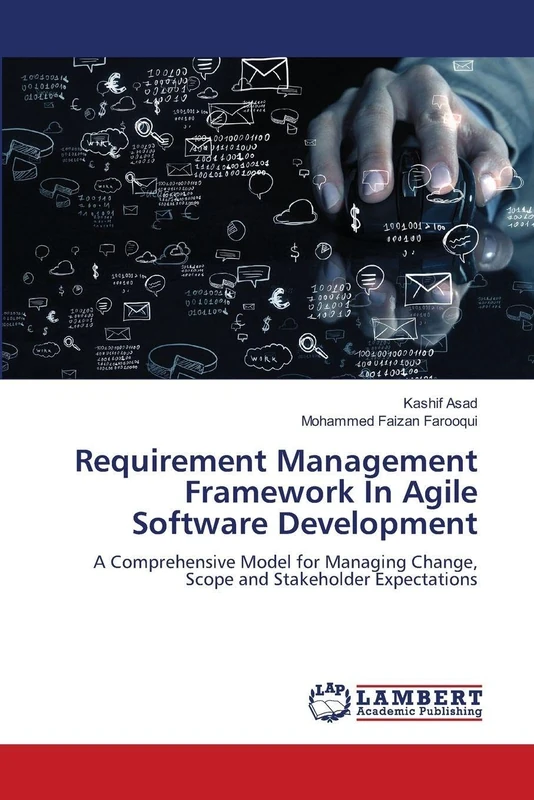 Requirement Management Framework In Agile Software Development: A Comprehensive Model for Managing Change, Scope and Stakeholder Expectations