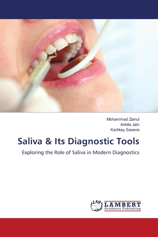 Saliva & Its Diagnostic Tools: Exploring the Role of Saliva in Modern Diagnostics