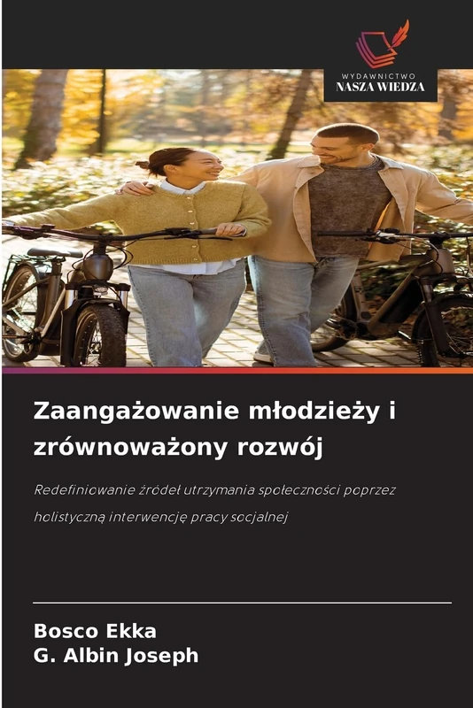 Zaangażowanie mlodzieży i zrównoważony rozwój: Redefiniowanie ¿róde¿ utrzymania spo¿eczno¿ci poprzez holistyczn¿ interwencj¿ pracy socjalnej