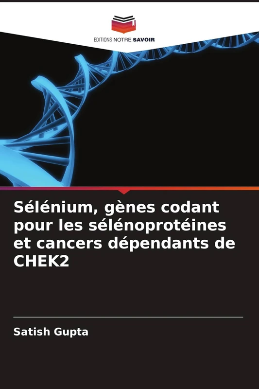 Sélénium, gènes codant pour les sélénoprotéines et cancers dépendants de CHEK2 - Image 1