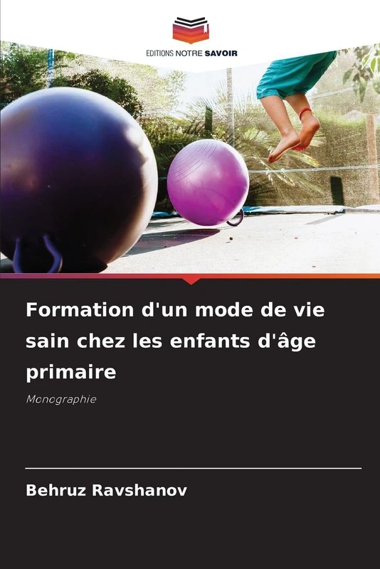 Formation d'un mode de vie sain chez les enfants d'âge primaire: Monographie