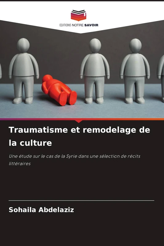Traumatisme et remodelage de la culture: Une étude sur le cas de la Syrie dans une sélection de récits littéraires - Image 1