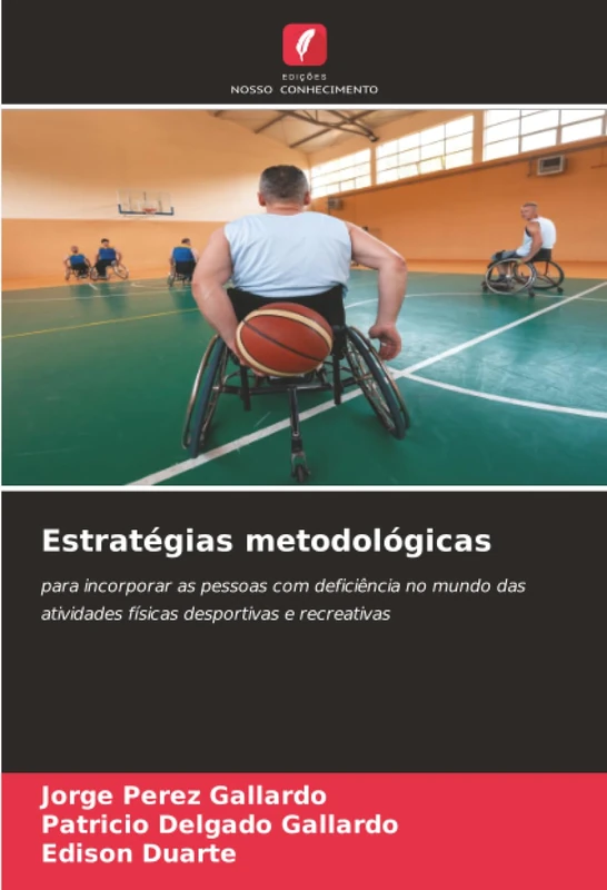 Estratégias metodológicas: para incorporar as pessoas com deficiência no mundo das atividades físicas desportivas e recreativas