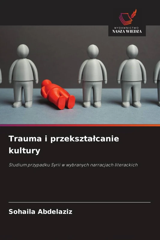 Trauma i przekształcanie kultury: Studium przypadku Syrii w wybranych narracjach literackich