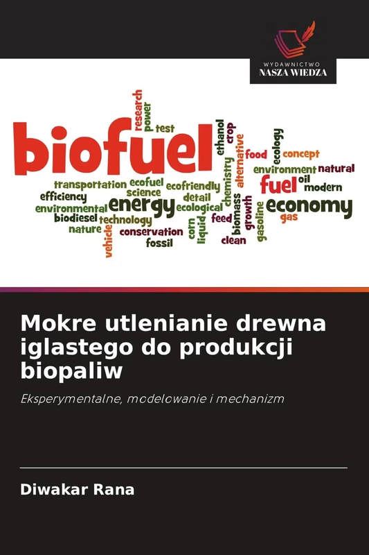 Mokre utlenianie drewna iglastego do produkcji biopaliw: Eksperymentalne, modelowanie i mechanizm