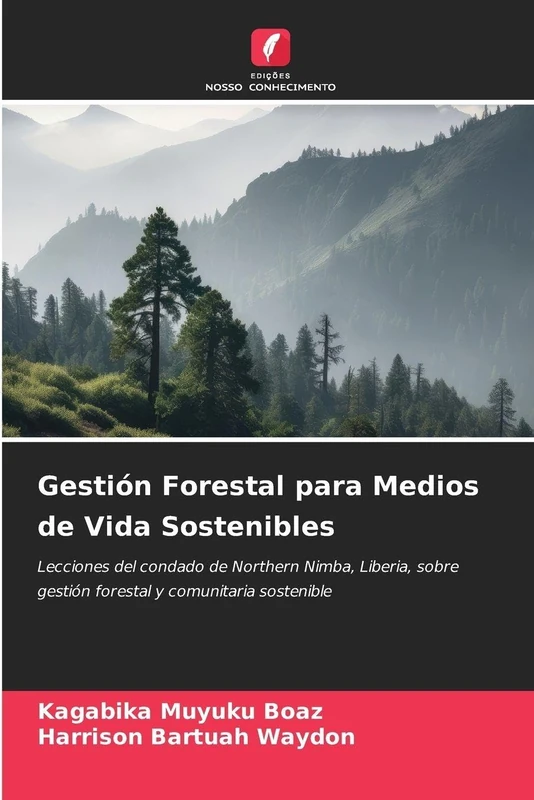 Gestión Forestal para Medios de Vida Sostenibles: Lecciones del condado de Northern Nimba, Liberia, sobre gestión forestal y comunitaria sostenible