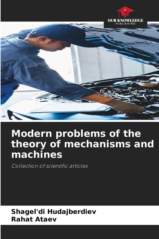 Modern problems of the theory of mechanisms and machines: Collection of scientific articles