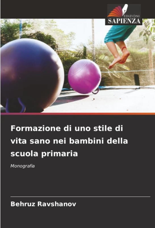 Formazione di uno stile di vita sano nei bambini della scuola primaria: Monografia