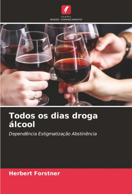 Todos os dias droga álcool: Dependência Estigmatização Abstinência