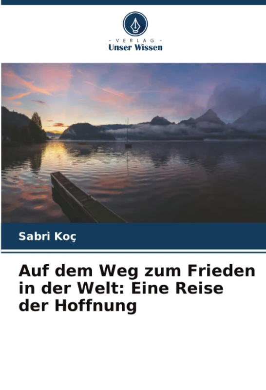 Auf dem Weg zum Frieden in der Welt: Eine Reise der Hoffnung