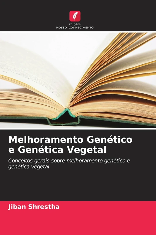 Melhoramento Genético e Genética Vegetal: Conceitos gerais sobre melhoramento genético e genética vegetal