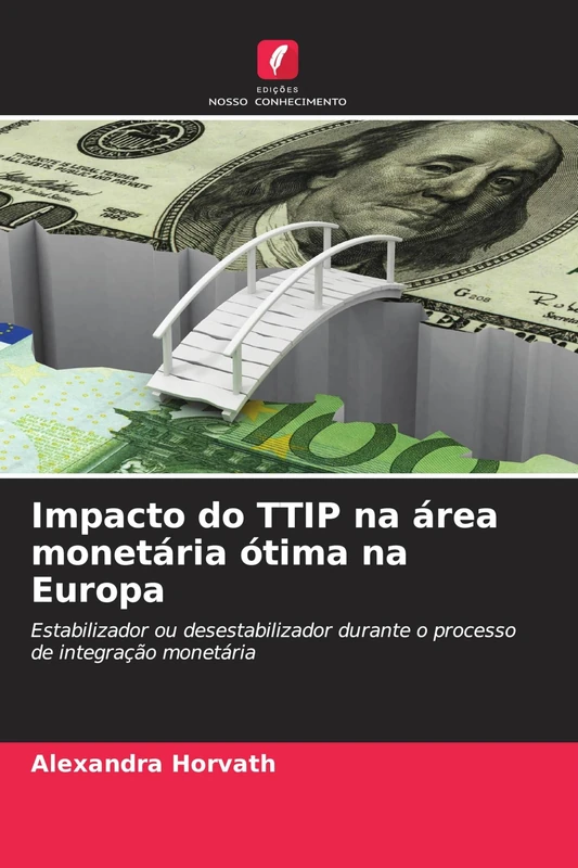 Impacto do TTIP na área monetária ótima na Europa: Estabilizador ou desestabilizador durante o processo de integração monetária