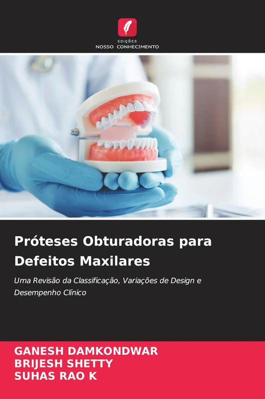 Próteses Obturadoras para Defeitos Maxilares: Uma Revisão da Classificação, Variações de Design e Desempenho Clínico