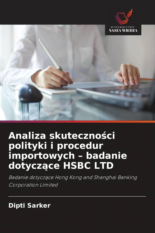 Analiza skuteczności polityki i procedur importowych - badanie dotyczące HSBC LTD: Badanie dotycz¿ce Hong Kong and Shanghai Banking Corporation Limited
