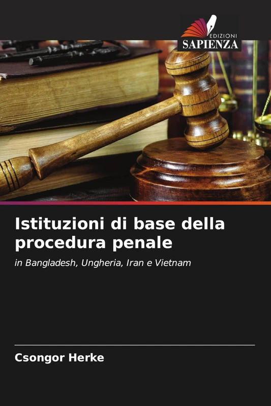 Istituzioni di base della procedura penale: in Bangladesh, Ungheria, Iran e Vietnam