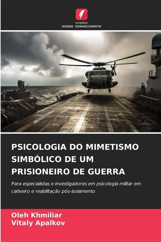 Psicologia Do Mimetismo Simbólico de Um Prisioneiro de Guerra: Para especialistas e investigadores em psicologia militar em cativeiro e reabilitação pós-isolamento - Image 1
