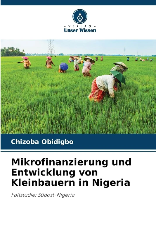 Mikrofinanzierung und Entwicklung von Kleinbauern in Nigeria: Fallstudie: Südost-Nigeria