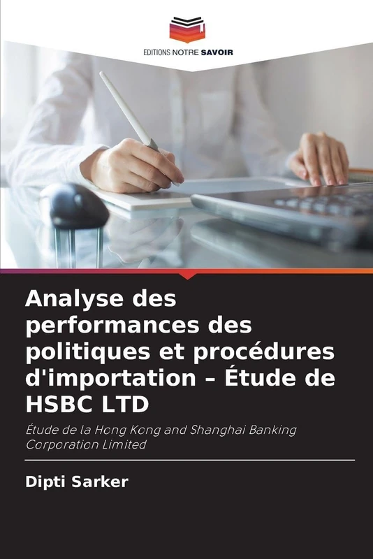 Analyse des performances des politiques et procédures d'importation - Étude de HSBC LTD: Étude de la Hong Kong and Shanghai Banking Corporation Limited
