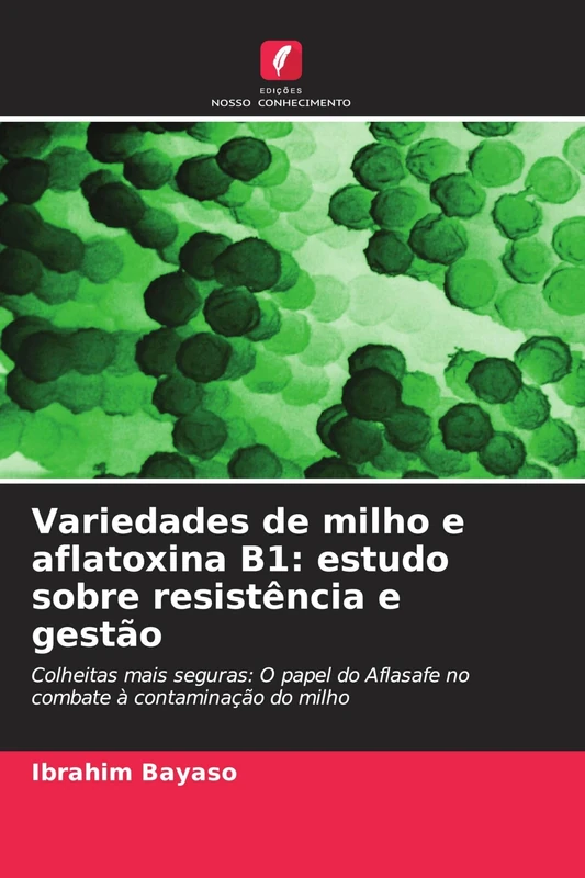 Variedades de milho e aflatoxina B1: estudo sobre resistência e gestão