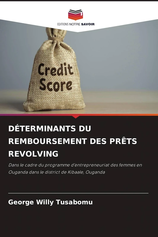 Déterminants Du Remboursement Des Prêts Revolving: Dans le cadre du programme d'entrepreneuriat des femmes en Ouganda dans le district de Kibaale, Ouganda