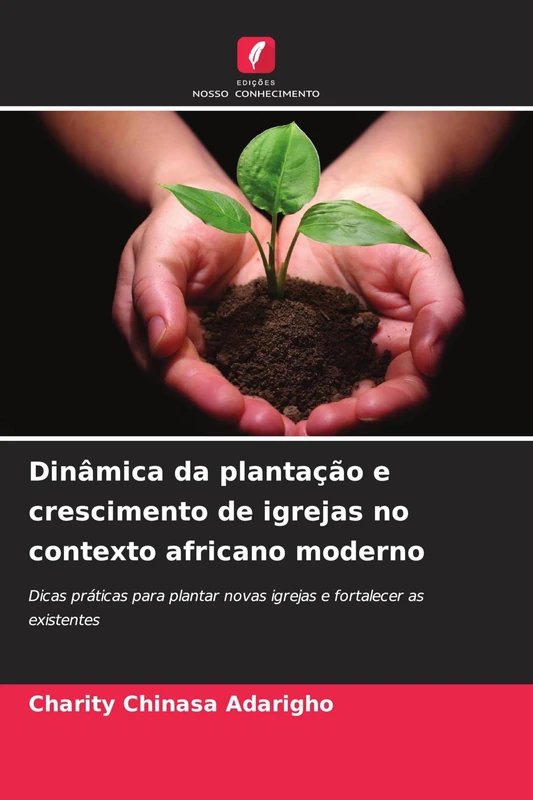 Dinâmica da plantação e crescimento de igrejas no contexto africano moderno: Dicas práticas para plantar novas igrejas e fortalecer as existentes - Image 1