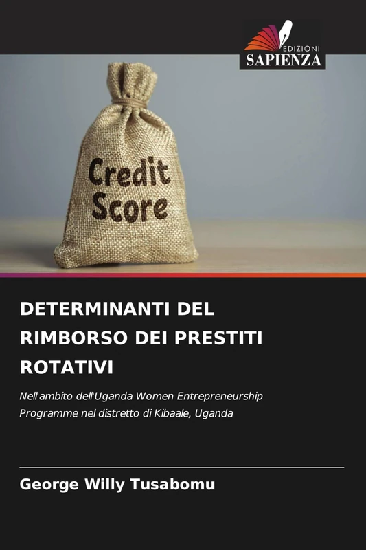 DETERMINANTI DEL RIMBORSO DEI PRESTITI ROTATIVI: Nell'ambito dell'Uganda Women Entrepreneurship Programme nel distretto di Kibaale, Uganda