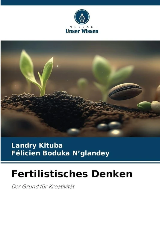 Fertilistisches Denken: Der Grund für Kreativität