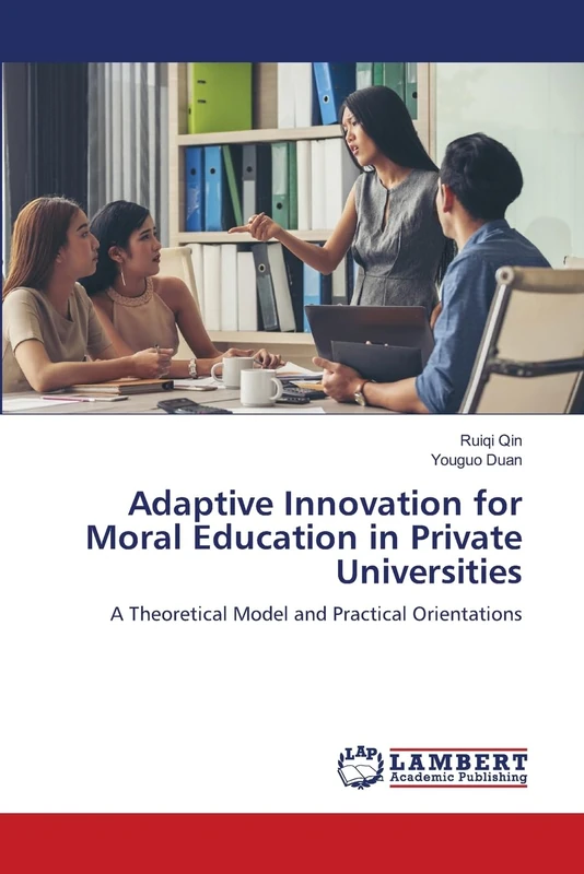 Adaptive Innovation for Moral Education in Private Universities: A Theoretical Model and Practical Orientations