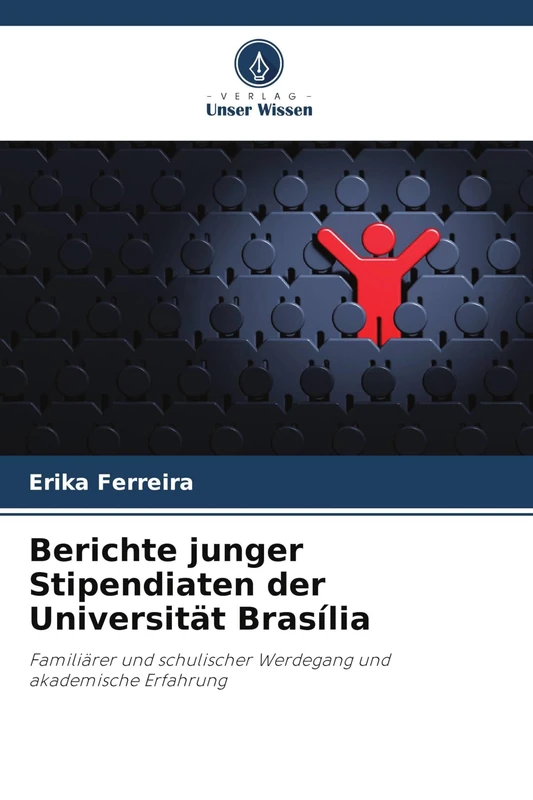 Berichte junger Stipendiaten der Universität Brasília: Familiärer und schulischer Werdegang und akademische Erfahrung
