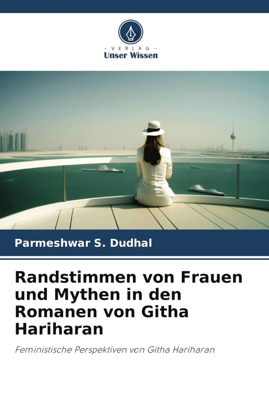Randstimmen von Frauen und Mythen in den Romanen von Githa Hariharan: Feministische Perspektiven von Githa Hariharan