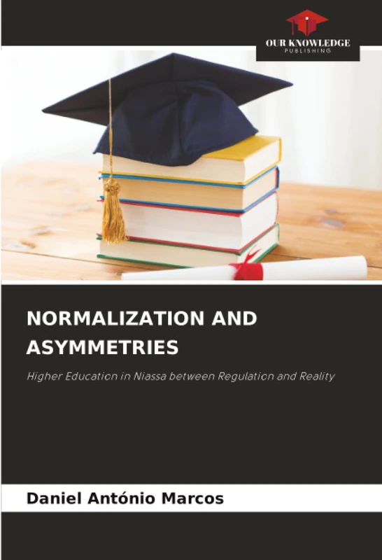 NORMALIZATION AND ASYMMETRIES: Higher Education in Niassa between Regulation and Reality
