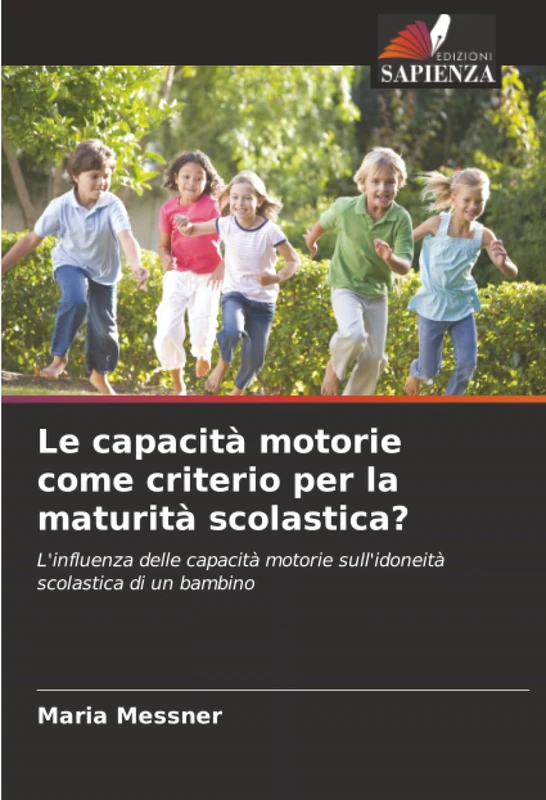 Le capacità motorie come criterio per la maturità scolastica?: L'influenza delle capacità motorie sull'idoneità scolastica di un bambino