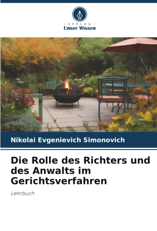 Die Rolle des Richters und des Anwalts im Gerichtsverfahren: Lehrbuch