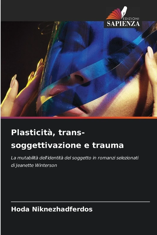 Plasticità, trans-soggettivazione e trauma: La mutabilità dell'identità del soggetto in romanzi selezionati di Jeanette Winterson - Image 1