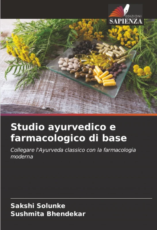 Studio ayurvedico e farmacologico di base: Collegare l'Ayurveda classico con la farmacologia moderna