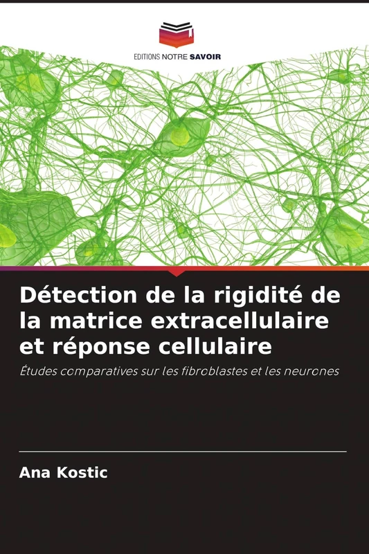 Détection de la rigidité de la matrice extracellulaire et réponse cellulaire: Études comparatives sur les fibroblastes et les neurones